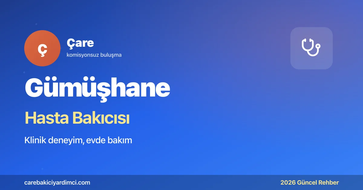 Gümüşhane Hasta Bakıcısı Fiyatları 2026 | Çare