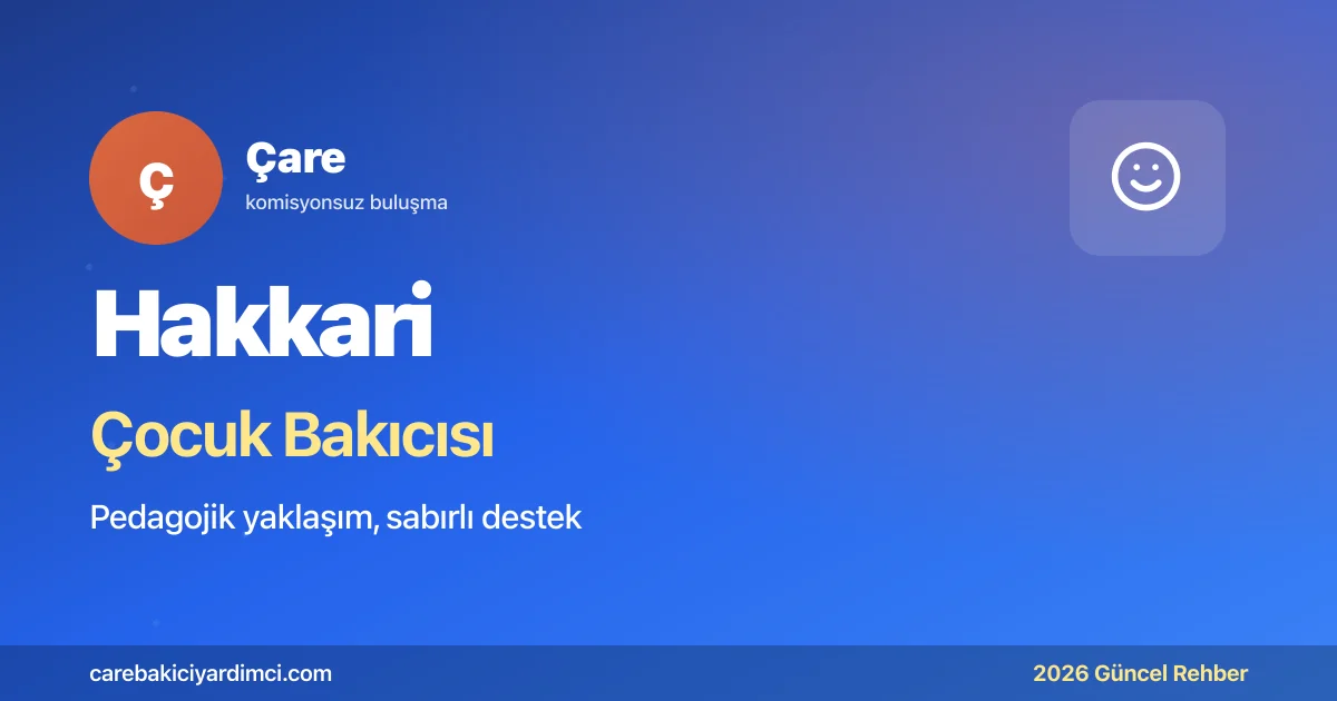 Hakkari Çocuk Bakıcısı Fiyatları 2026 | Çare