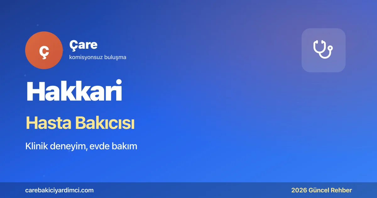 Hakkari Hasta Bakıcısı Fiyatları 2026 | Çare