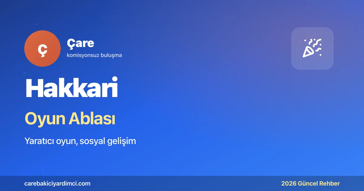 Hakkari Oyun Ablası 2026: HÜ + Cilo-Sat | Çare