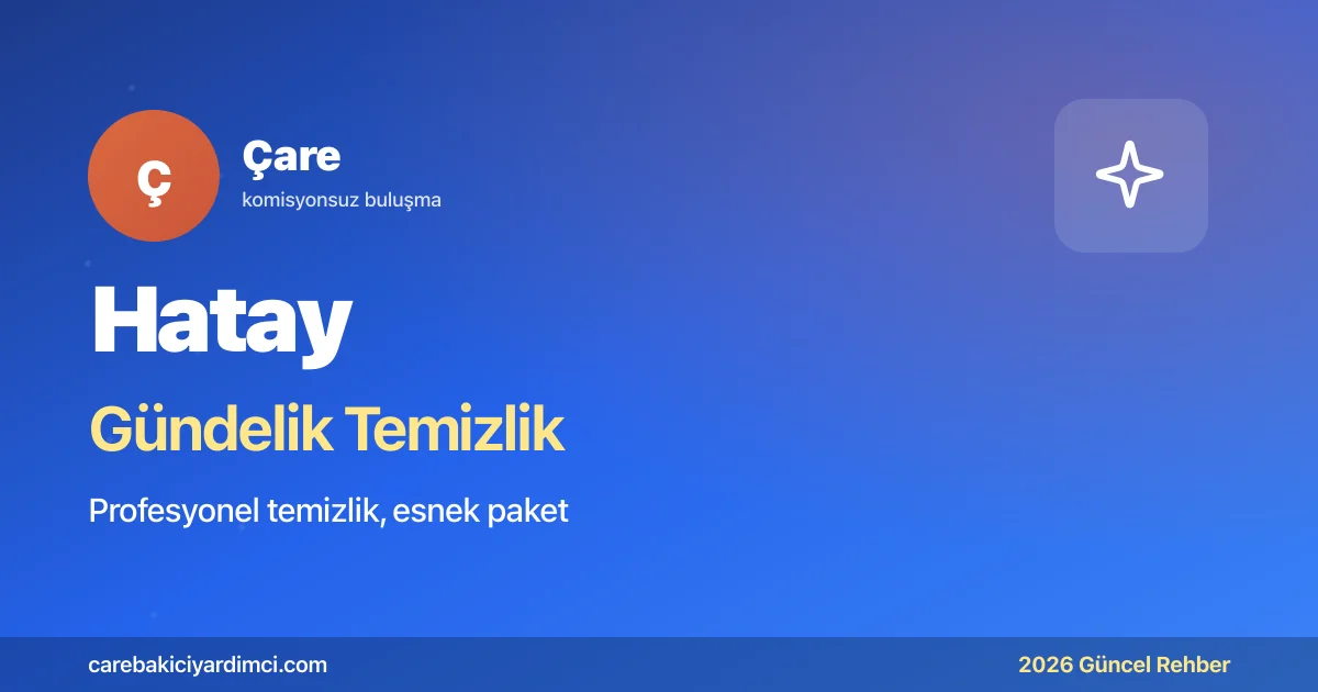 Hatay Gündelik Temizlik Fiyatları 2026