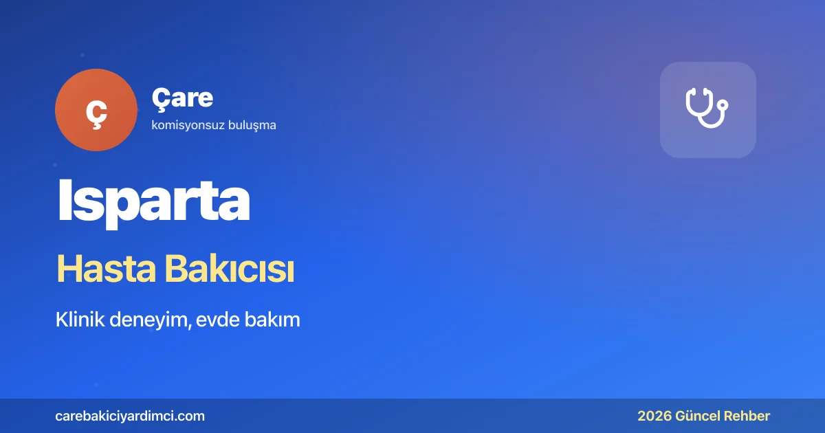 Isparta Hasta Bakıcısı Fiyatları 2026 | Çare