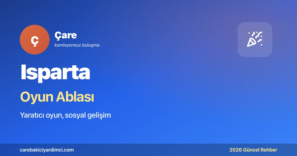 Isparta Oyun Ablası 2026: SDÜ + Gül + Eğirdir | Çare