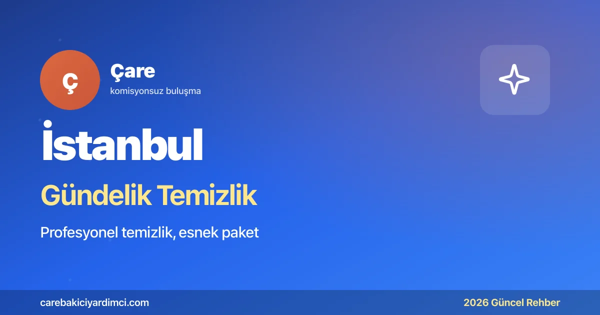 İstanbul Gündelik Temizlik Fiyatları 2026: Saat-Ekip