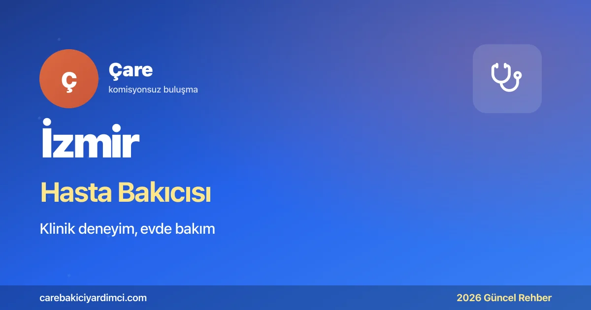 İzmir Hasta Bakıcısı Fiyatları 2026
