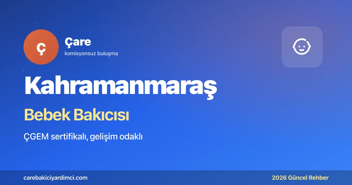 Kahramanmaraş Bebek Bakıcısı Fiyatları 2026 | Çare