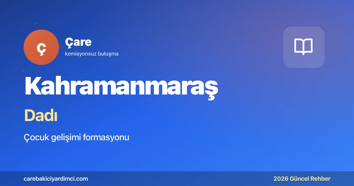 Kahramanmaraş Dadı Fiyatları 2026 | Çare