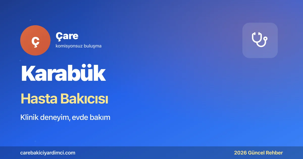 Karabük Hasta Bakıcısı Fiyatları 2026 | Çare