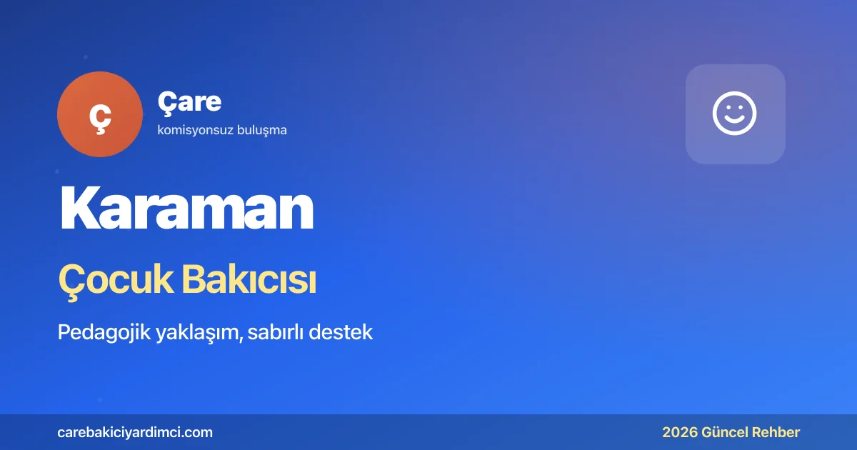 Karaman Çocuk Bakıcısı Fiyatları 2026