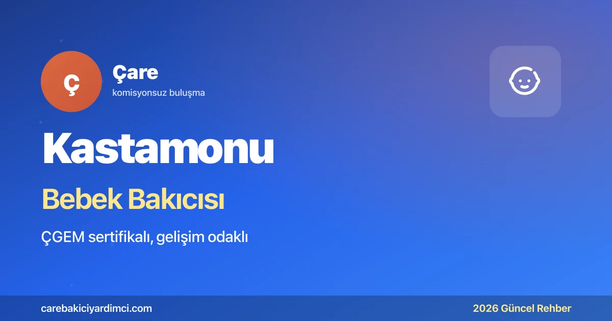 Kastamonu Bebek Bakıcısı Fiyatları 2026 | Çare