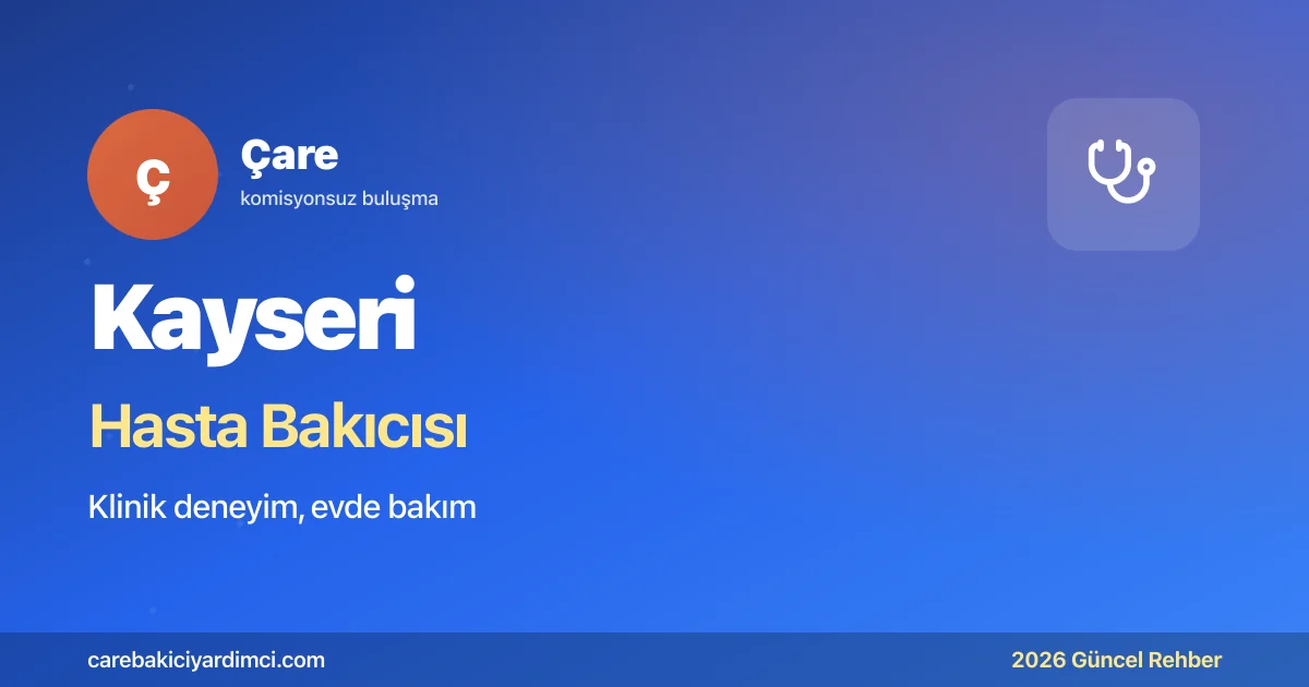 Kayseri Hasta Bakıcısı Fiyatları 2026
