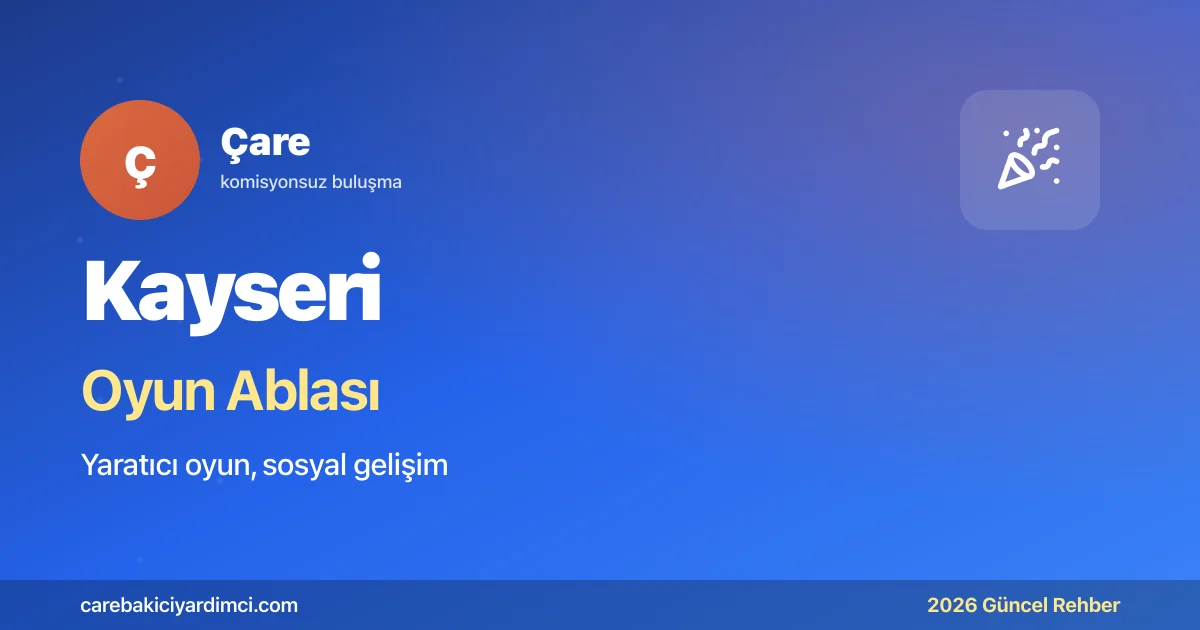Kayseri Oyun Ablası 2026: ERÜ + Sanayi + 5 Dilli | Çare