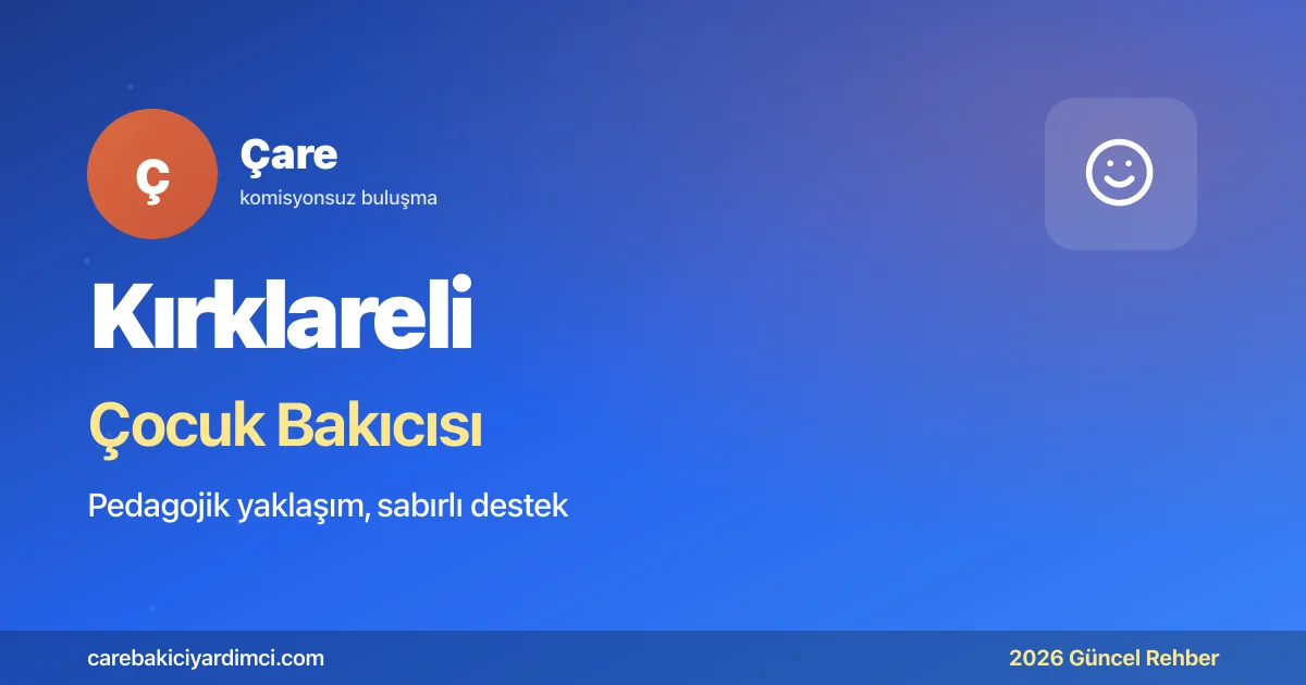 Kırklareli Çocuk Bakıcısı 2026: KLÜ + Trakya | Çare