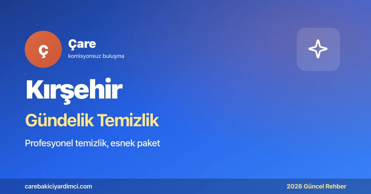 Kırşehir Gündelik Temizlik Fiyatları 2026