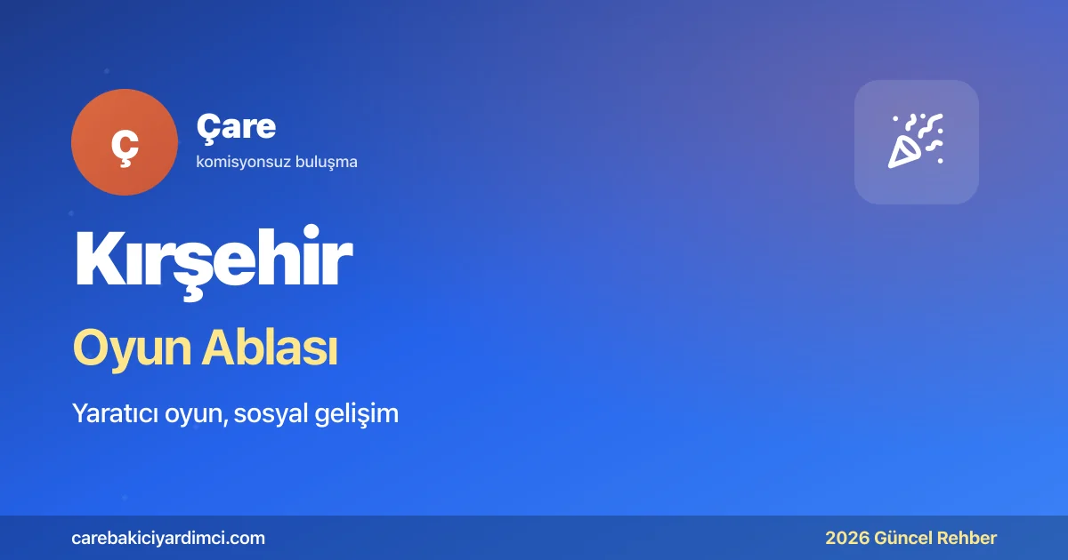 Kırşehir Oyun Ablası 2026: Ahi Evran Üniv + Cacabey | Çare