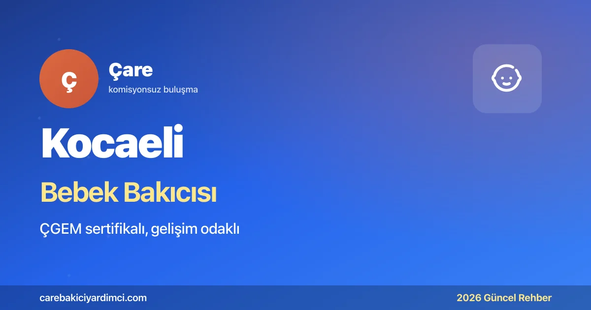 Kocaeli Bebek Bakıcısı Fiyatları 2026 | Çare