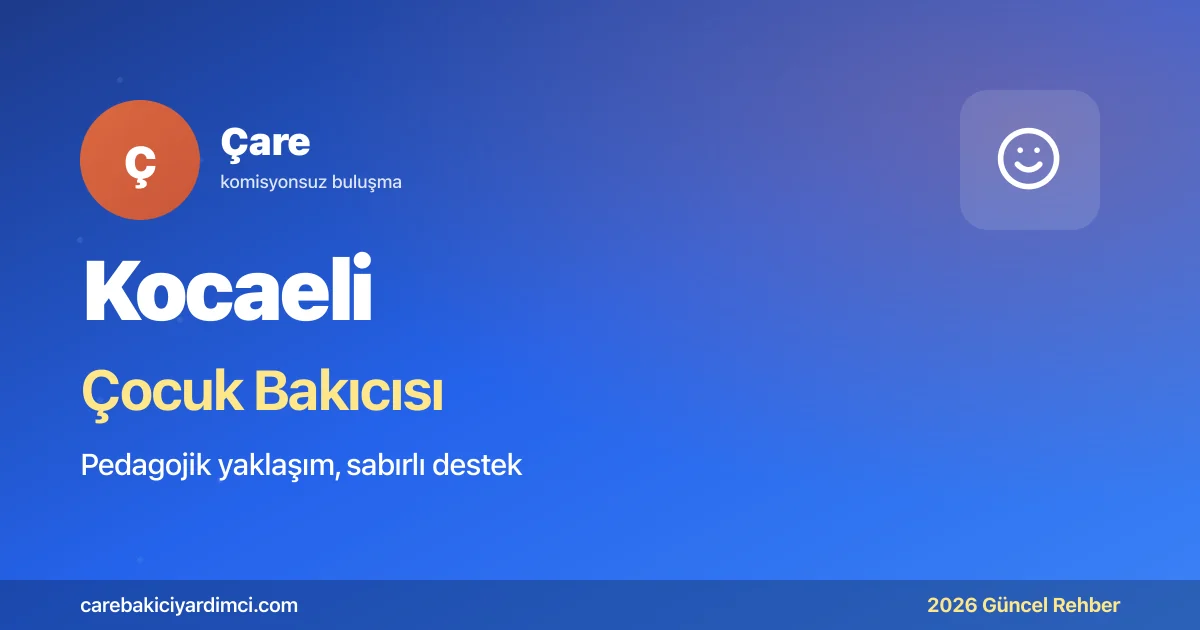 Kocaeli Çocuk Bakıcısı Fiyatları 2026: Ücret Rehberi