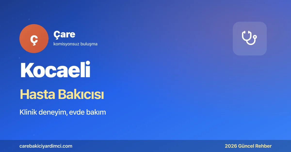 Kocaeli Hasta Bakıcısı Fiyatları 2026