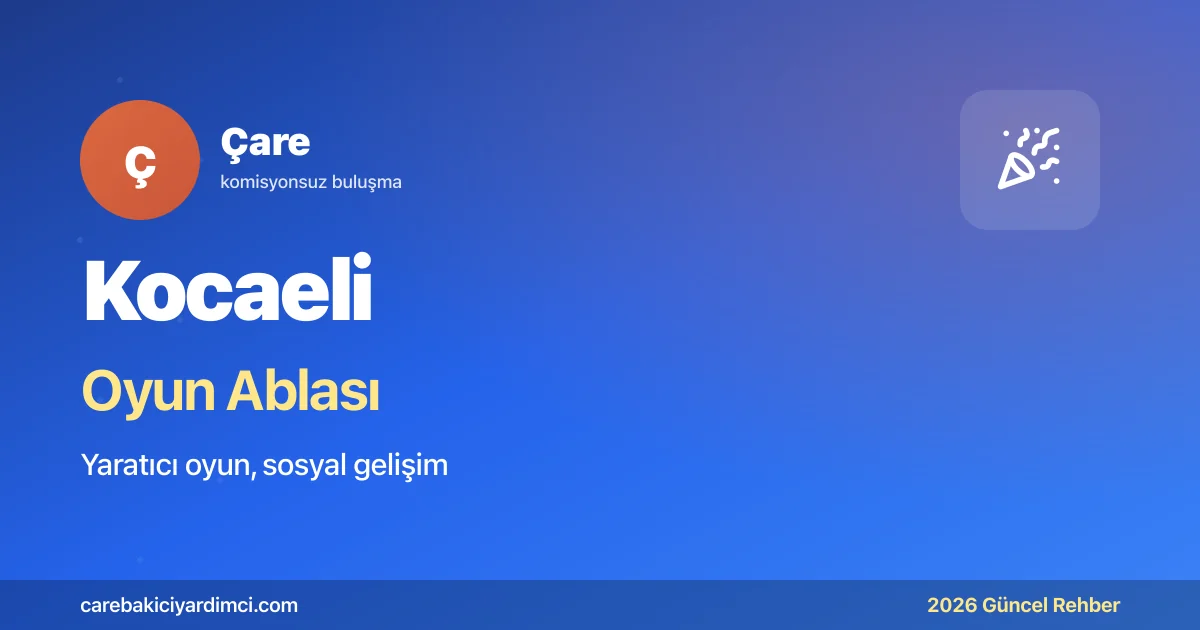 Kocaeli Oyun Ablası 2026: KOÜ + Hereke + 1999 Deprem | Çare