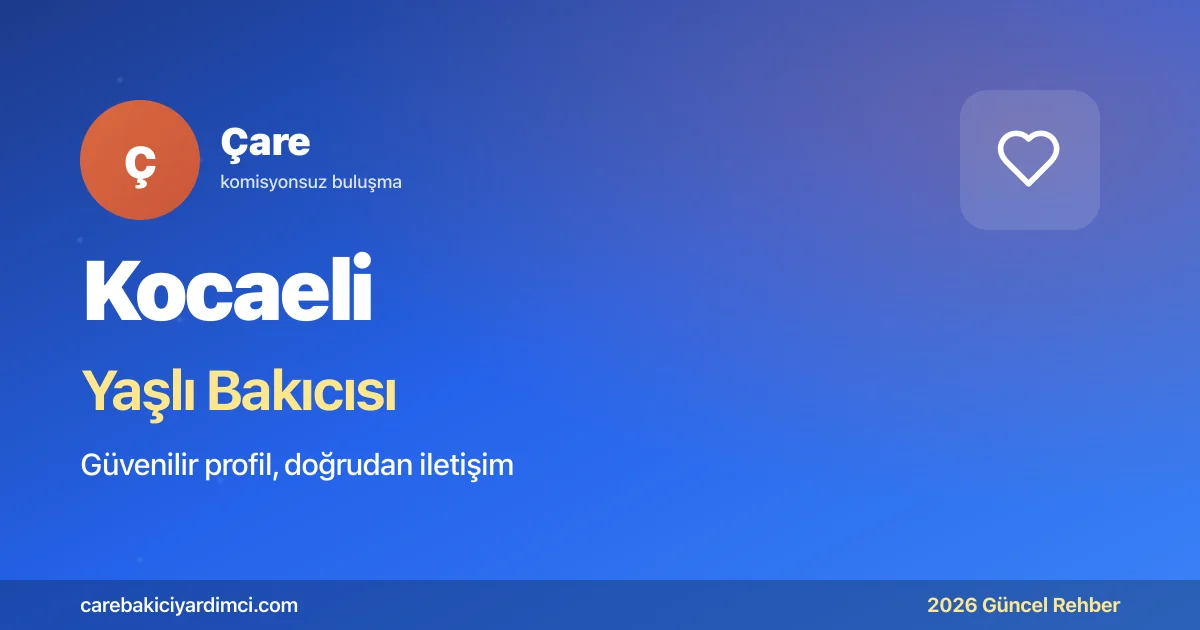 Kocaeli Yaşlı Bakıcısı Fiyatları 2026