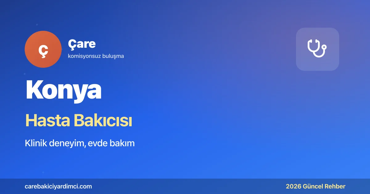 Konya Hasta Bakıcısı Fiyatları 2026