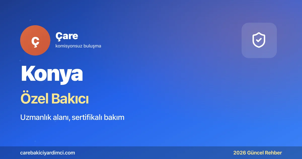 Konya Özel Bakıcı Fiyatları 2026