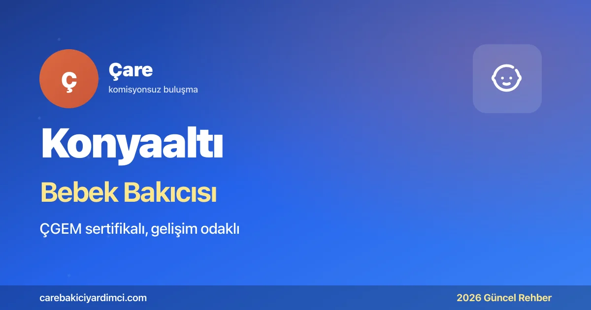 Konyaaltı Bebek Bakıcısı Fiyatları 2026 | Çare