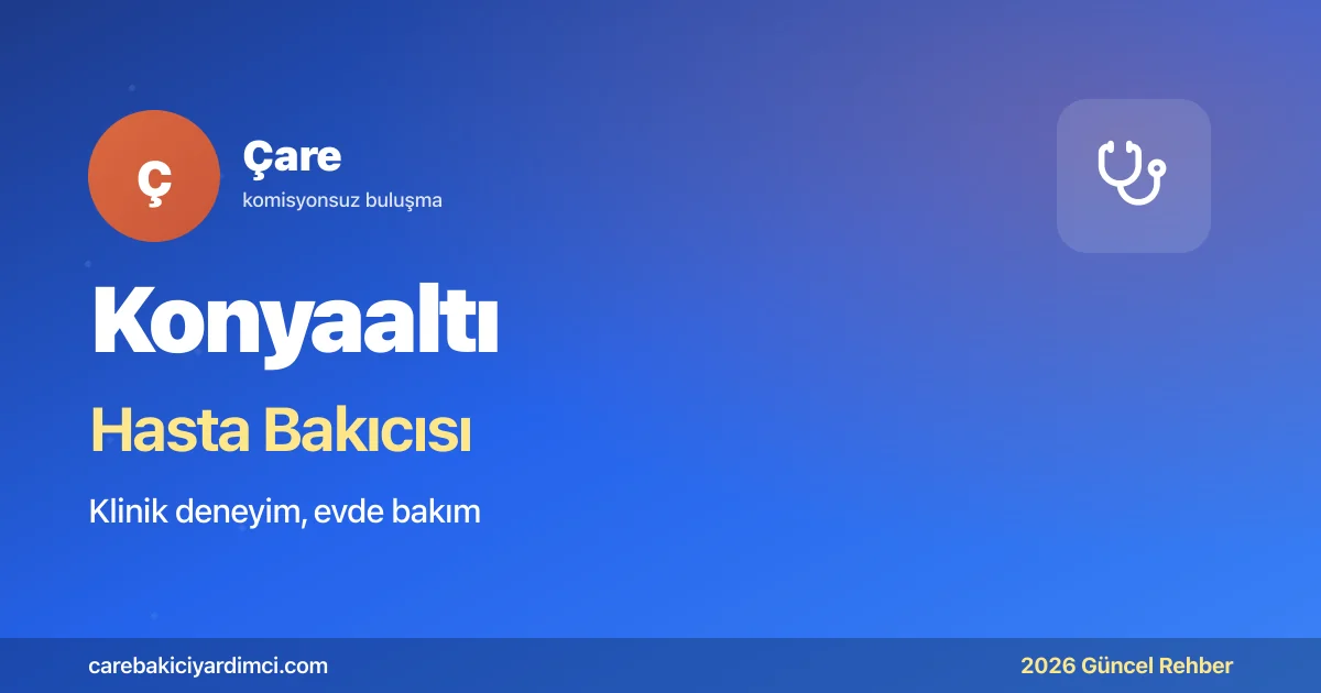 Konyaaltı Hasta Bakıcısı Fiyatları 2026 | Çare