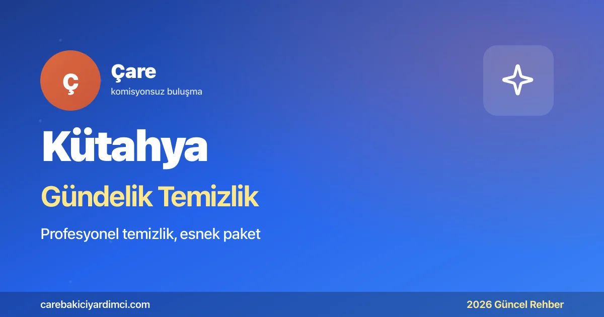 Kütahya Gündelik Temizlik Fiyatları 2026