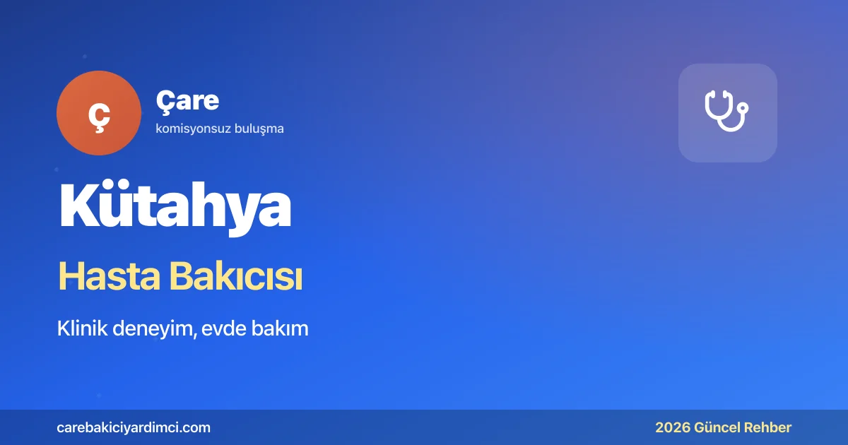 Kütahya Hasta Bakıcısı Fiyatları 2026