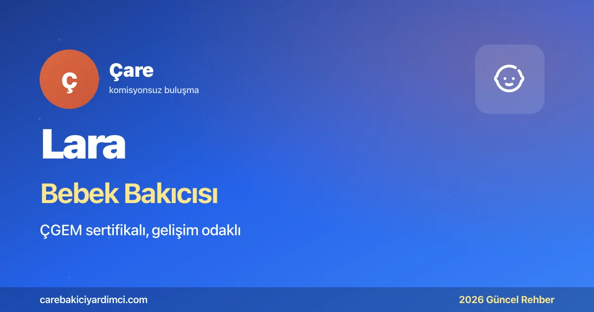 Lara Bebek Bakıcısı Fiyatları 2026 | Çare