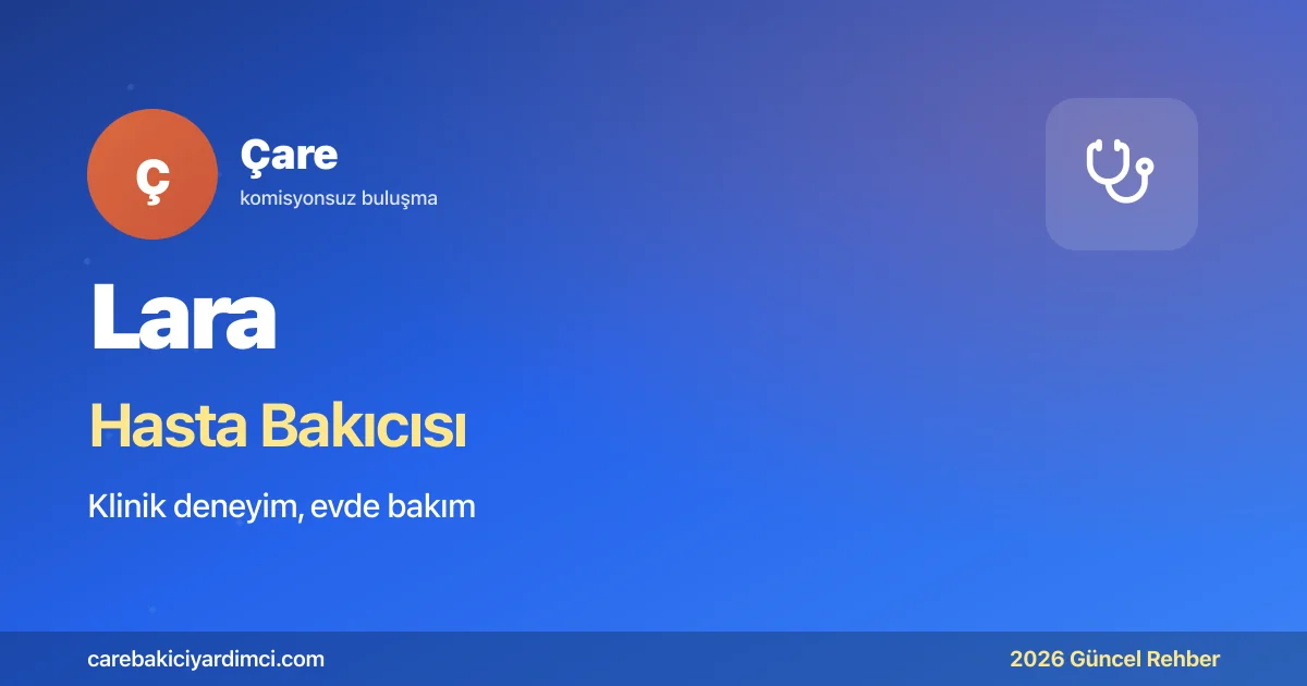 Lara Hasta Bakıcısı Fiyatları 2026: Klinik Çıkış | Çare