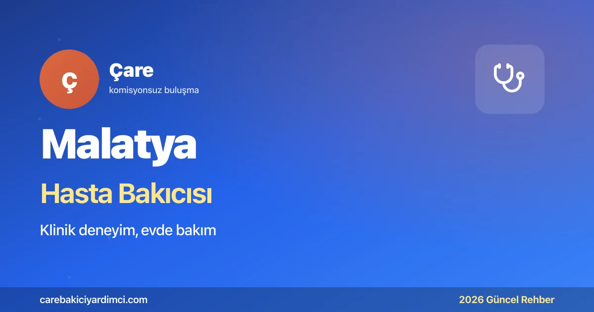 Malatya Hasta Bakıcısı Fiyatları 2026 | Çare