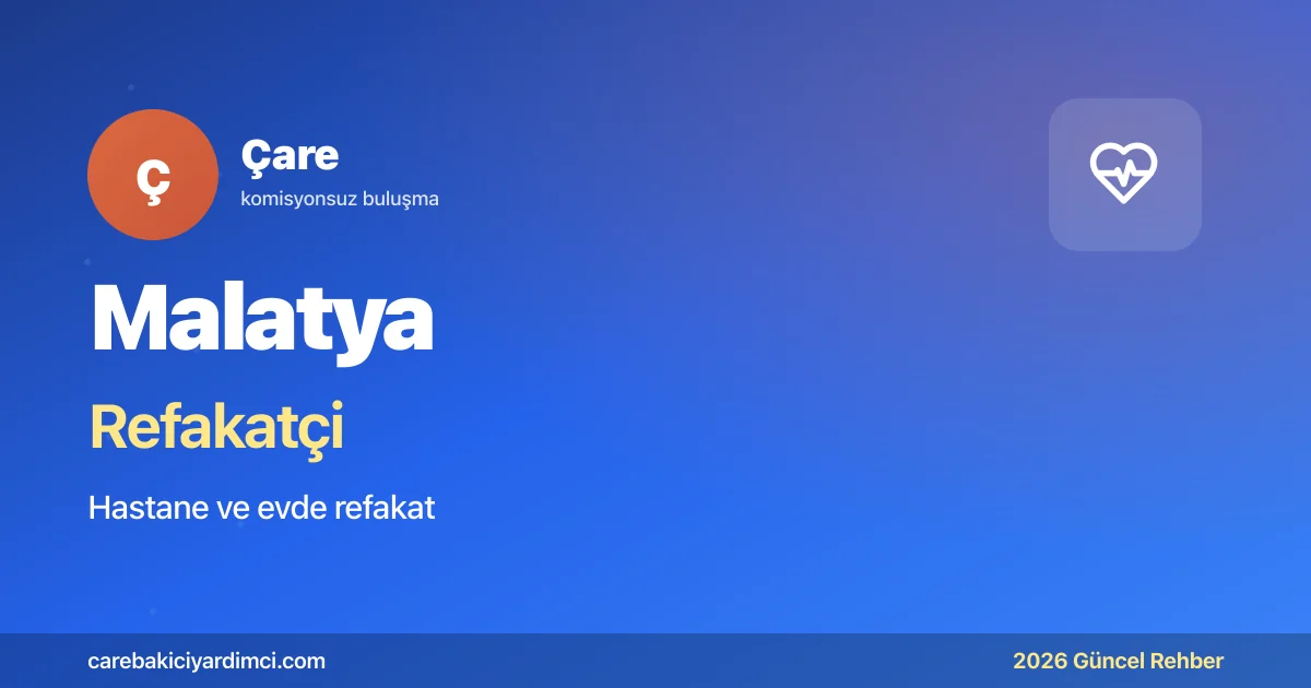 Malatya Refakatçi Fiyatları 2026 | Çare