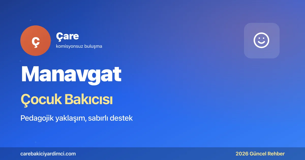 Manavgat Çocuk Bakıcısı Fiyatları 2026: Pedagoji