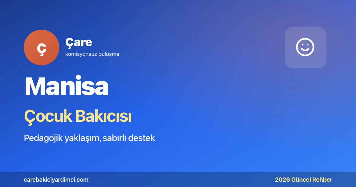 Manisa Çocuk Bakıcısı 2026: MCBÜ + Sultani | Çare