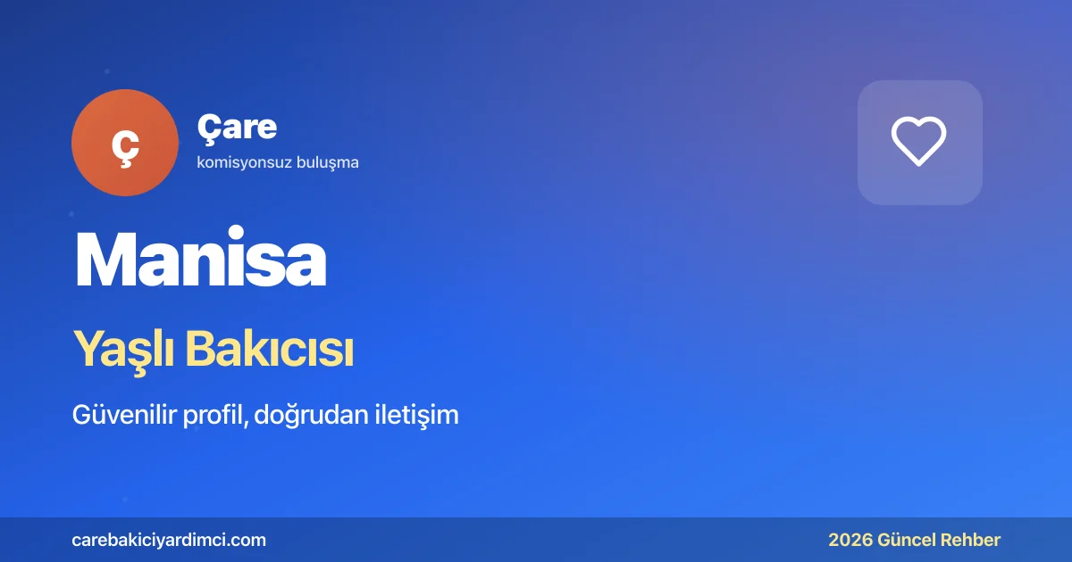Manisa Yaşlı Bakıcısı Fiyatları 2026 | Çare