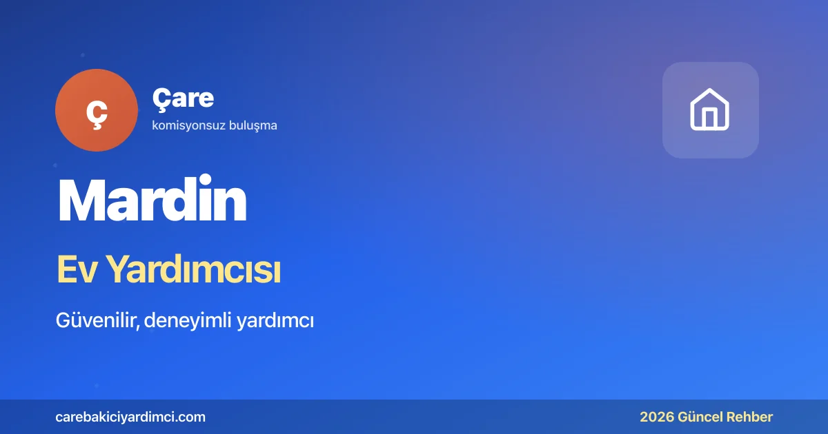 Mardin Ev Yardımcısı Fiyatları 2026