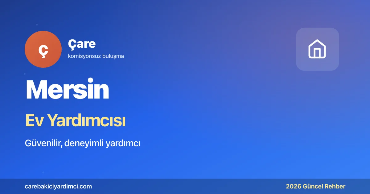 Mersin Ev Yardımcısı Fiyatları 2026