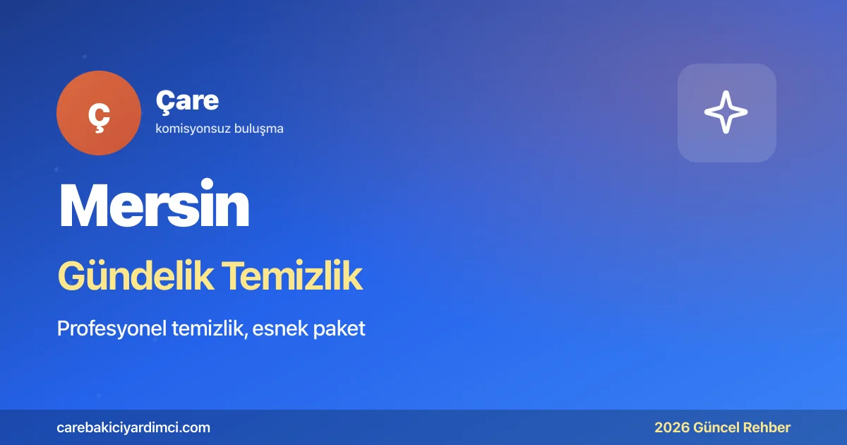 Mersin Gündelik Temizlik Fiyatları 2026 (Tek & Ekip)
