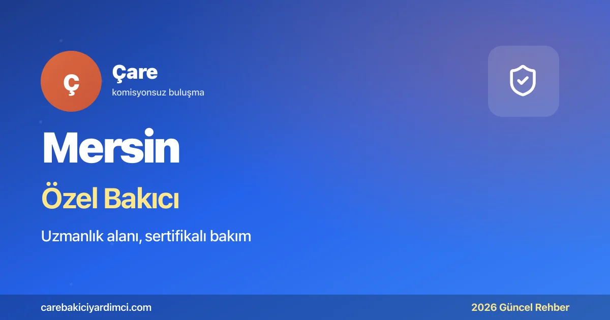 Mersin Özel Bakıcı Fiyatları 2026