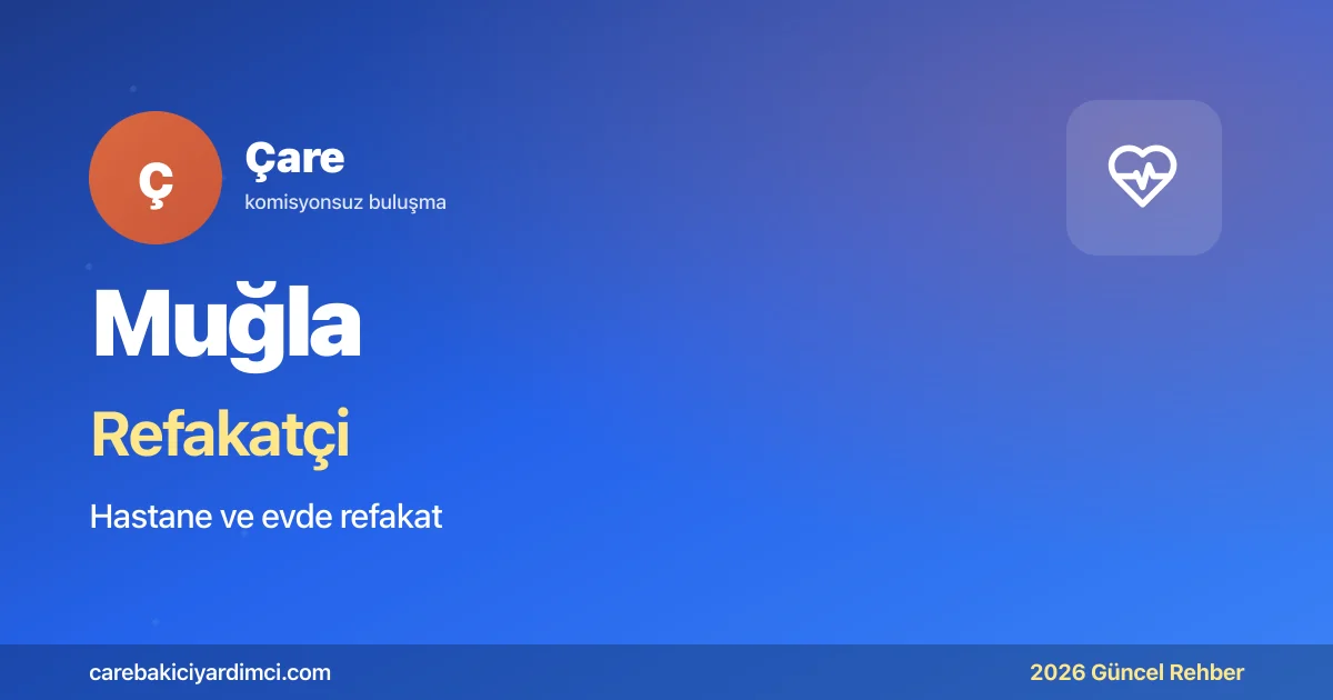 Muğla Refakatçi Fiyatları 2026 (24 Saat & 12 Saat) | Çare