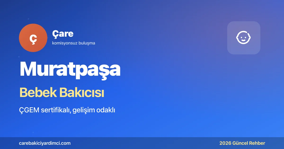 Muratpaşa Bebek Bakıcısı Fiyatları 2026 | Çare