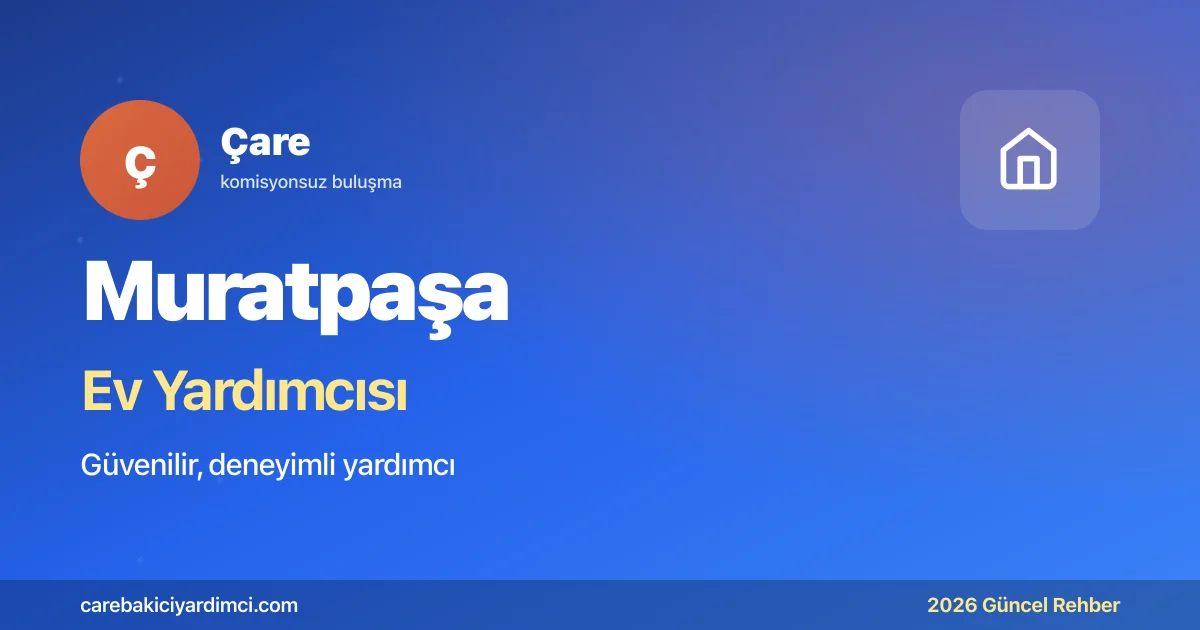 Muratpaşa Ev Yardımcısı Fiyatları 2026 | Çare