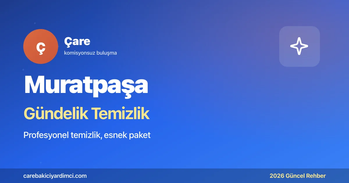 Muratpaşa Gündelik Temizlik Fiyatları 2026: Sahil | Çare