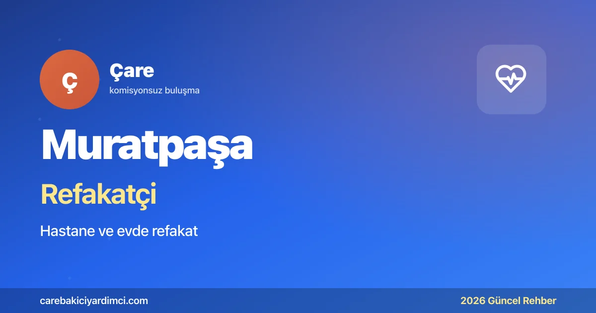 Muratpaşa Refakatçi Fiyatları 2026 | Çare