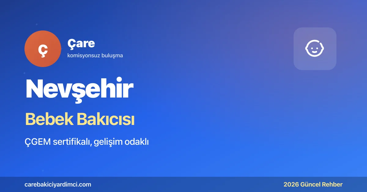 Nevşehir Bebek Bakıcısı Fiyatları 2026 | Çare