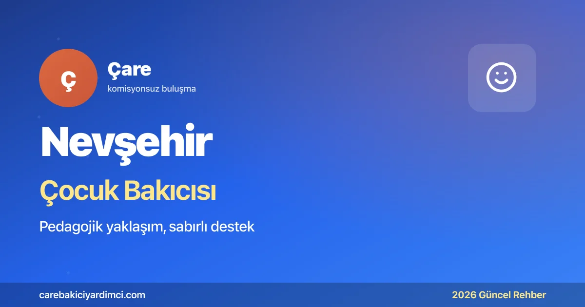 Nevşehir Çocuk Bakıcısı Fiyatları 2026