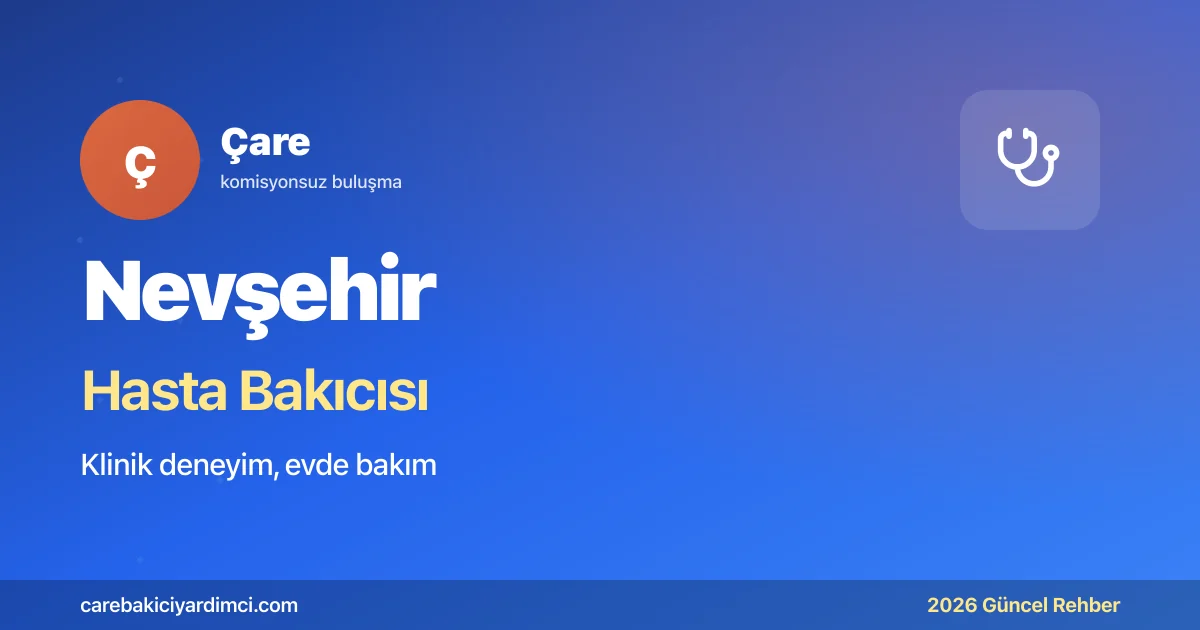 Nevşehir Hasta Bakıcısı Fiyatları 2026 | Çare