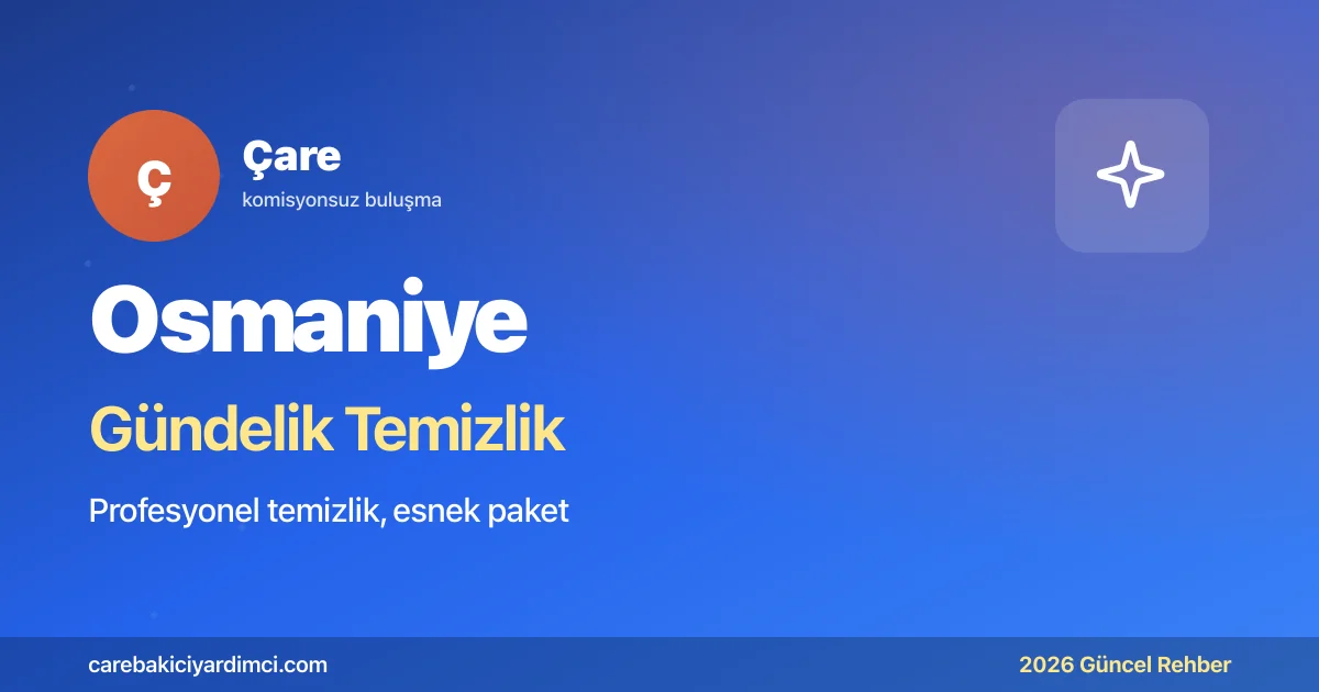 Osmaniye Gündelik Temizlik Fiyatları 2026: DOSB Otel | Çare
